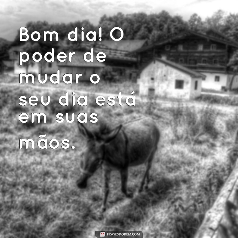 Bom Dia: Frases Inspiradoras para Começar o Dia com Positividade 