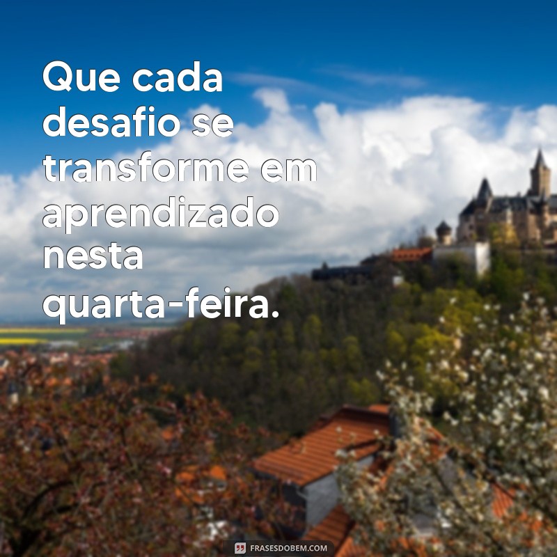 Frases Inspiradoras de Bom Dia para uma Quarta-Feira Abençoada 