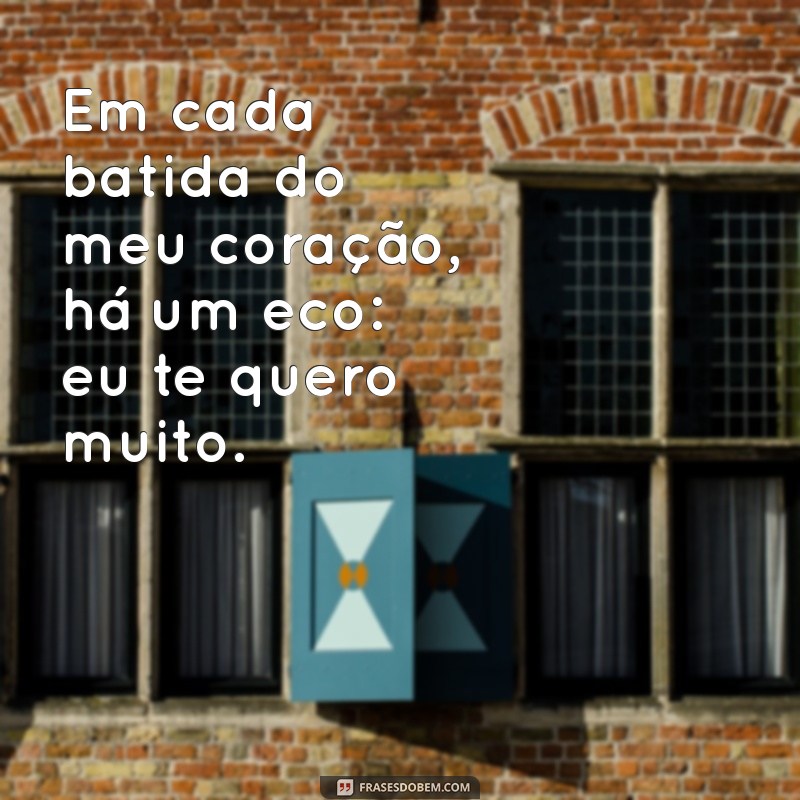 As Melhores Frases para Dizer Te Quero Muito e Encantar Seu Amor 