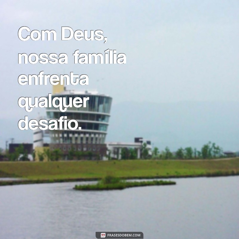 Frases Inspiradoras sobre como Deus Cuida da Minha Família 