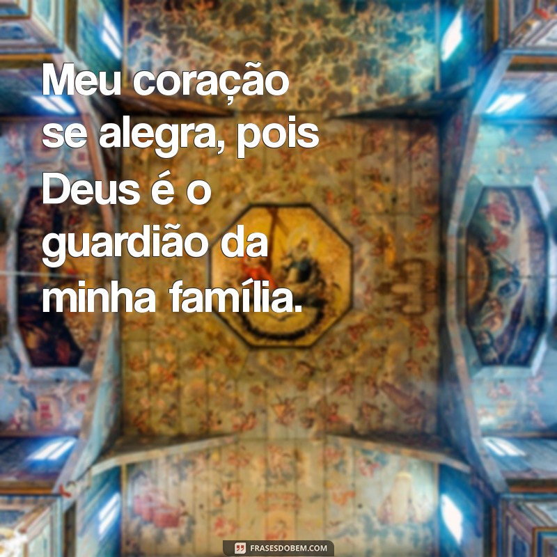 Frases Inspiradoras sobre como Deus Cuida da Minha Família 