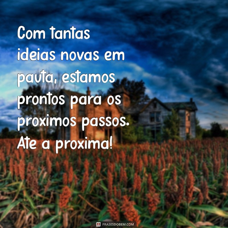 Frases Impactantes para Encerrar Reuniões com Sucesso 