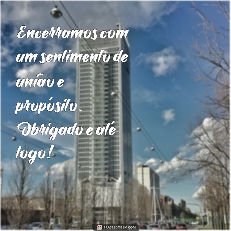 Frases Impactantes para Encerrar Reuniões com Sucesso 