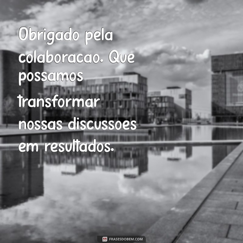 Frases Impactantes para Encerrar Reuniões com Sucesso 