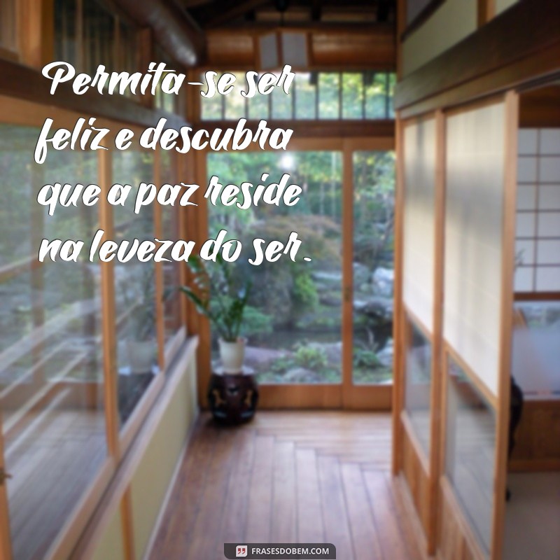 Frases Inspiradoras de Alegria e Paz para Iluminar Seu Dia 