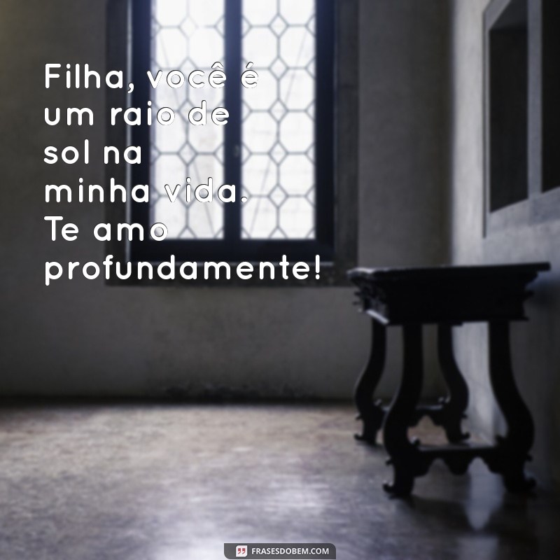 Frases Emocionantes para Dizer Te Amo, Filha - Inspirações do Tumblr 