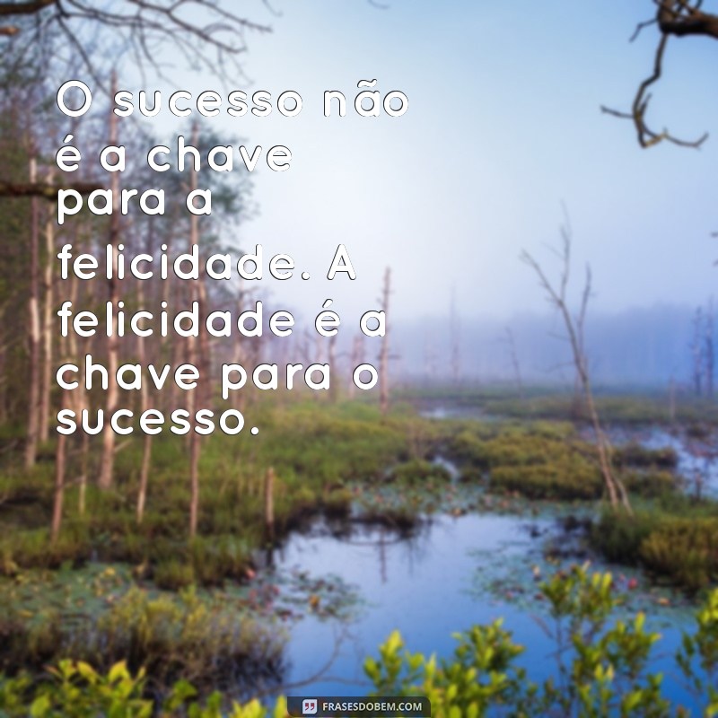 Frases Inspiradoras para Alcançar o Sucesso: Motivação e Sabedoria 