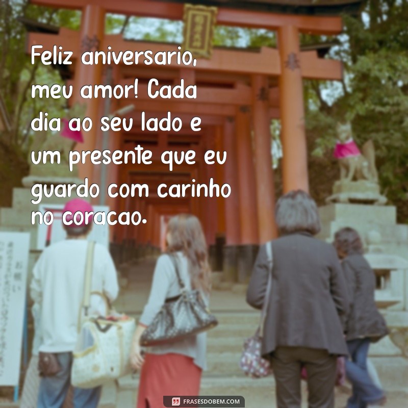 frases de aniversario para amor marido Feliz aniversário, meu amor! Cada dia ao seu lado é um presente que eu guardo com carinho no coração.