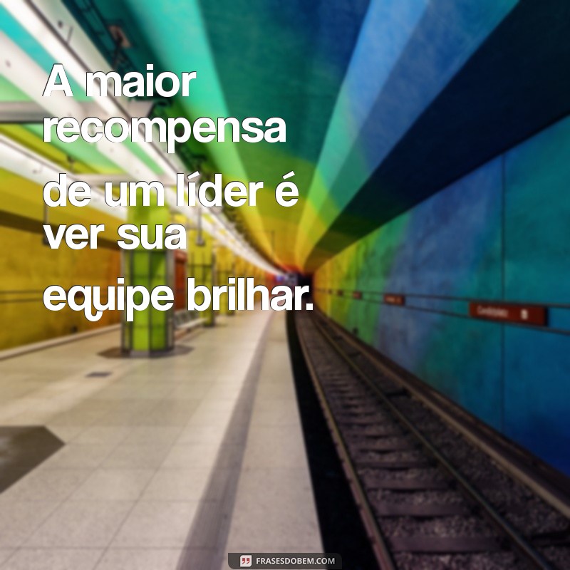 Frases Inspiradoras sobre Liderança para Motivar e Transformar sua Equipe 