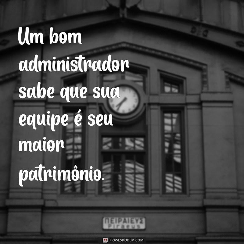 Frases Inspiradoras para Celebrar o Dia do Administrador 