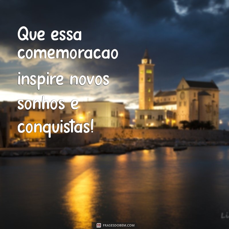 Frases Inspiradoras para Comemorações: Celebre Momentos Especiais 