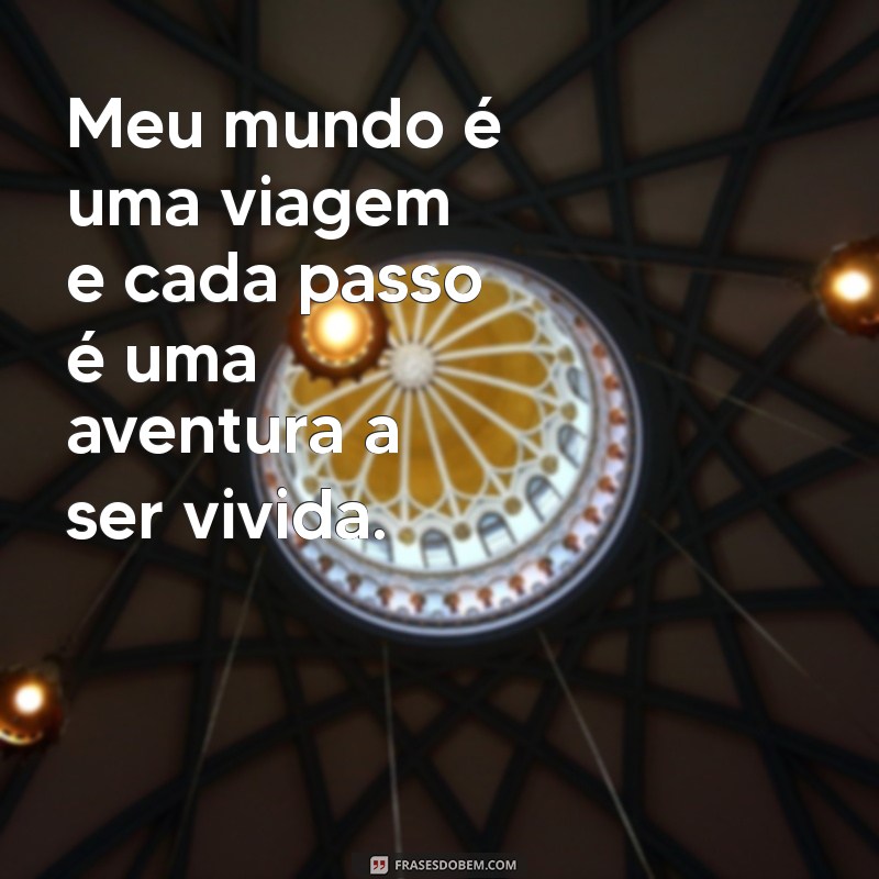 Descubra as Melhores Frases para Refletir Sobre o Seu Mundo Interior 