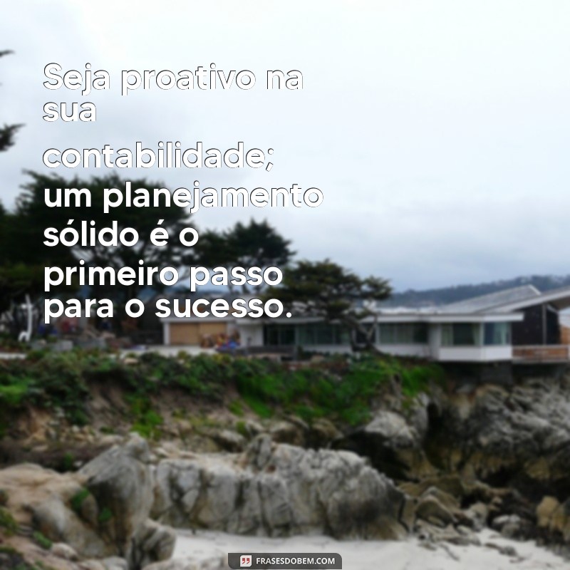 Frases Motivacionais para Contadores: Inspire-se e Transforme sua Carreira 