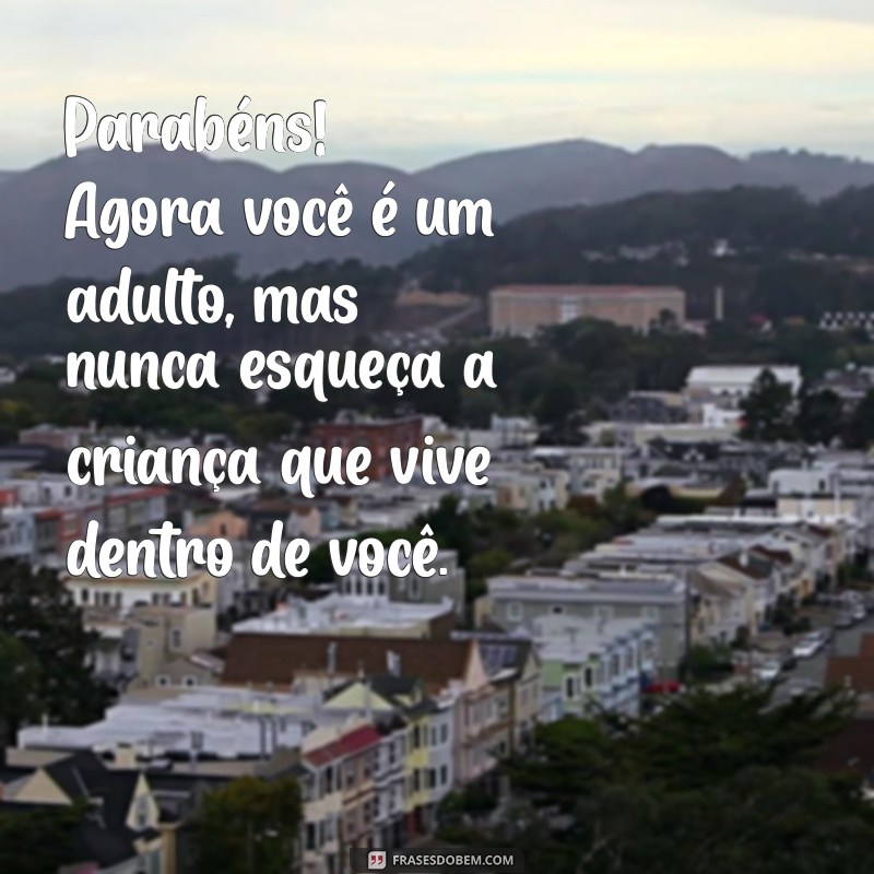 Frases Inspiradoras para Celebrar os 18 Anos: Mensagens de Parabéns 