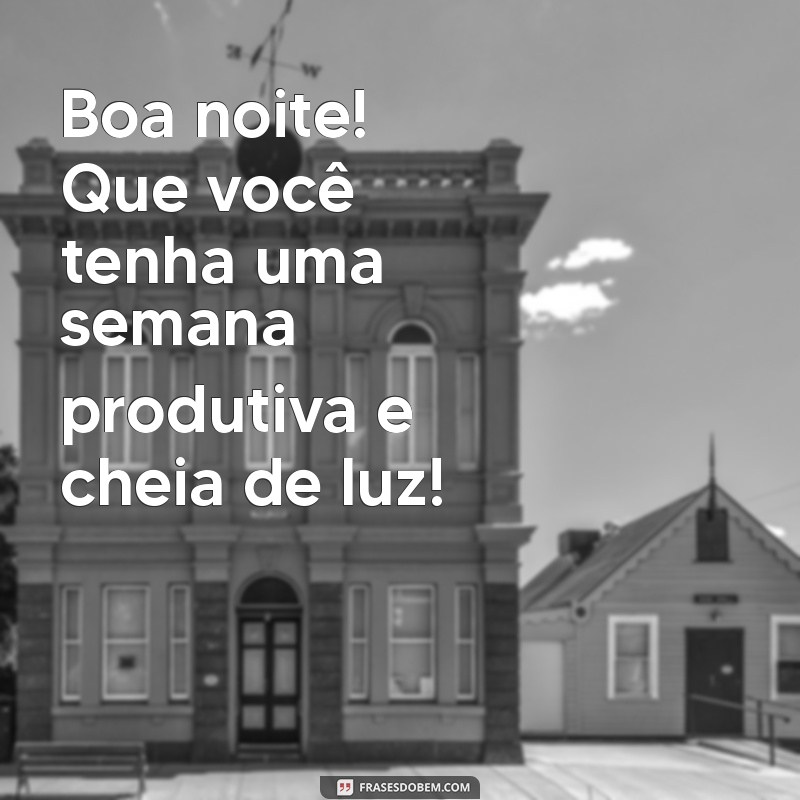 Como Desejar uma Boa Noite e uma Semana Produtiva: Frases Inspiradoras 