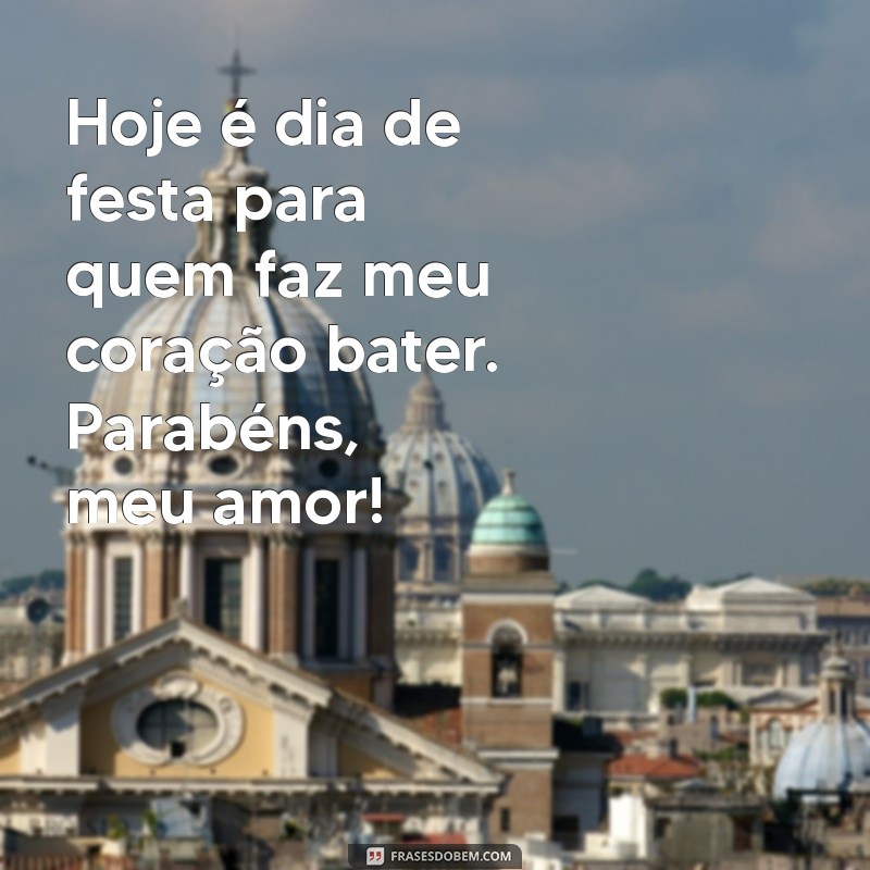 Frases Românticas de Feliz Aniversário para Encantar o Seu Amor 