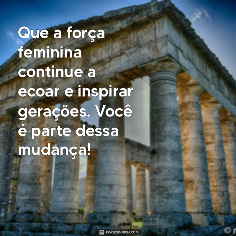 Mensagens Inspiradoras para Celebrar o Dia Internacional da Mulher 