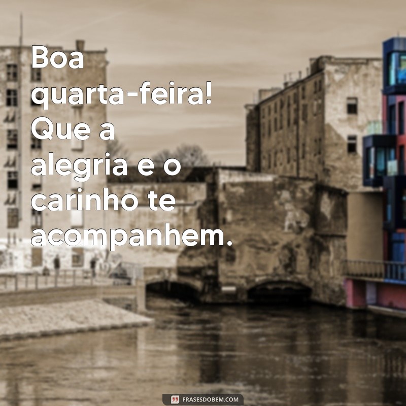 Frases Inspiradoras para uma Quarta-Feira Cheia de Carinho 