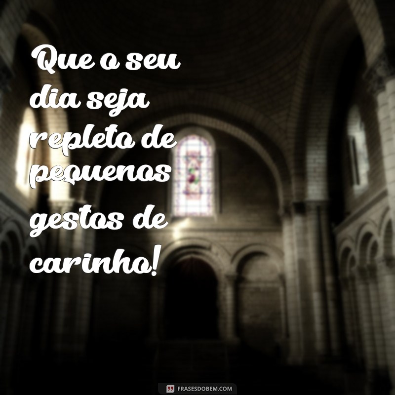 Frases Inspiradoras para uma Quarta-Feira Cheia de Carinho 