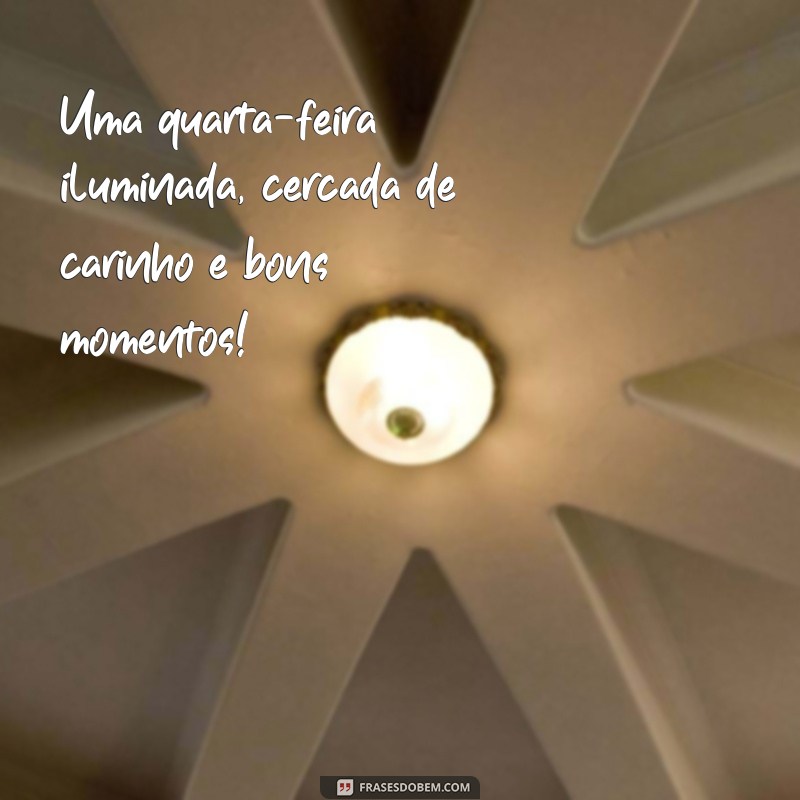 Frases Inspiradoras para uma Quarta-Feira Cheia de Carinho 