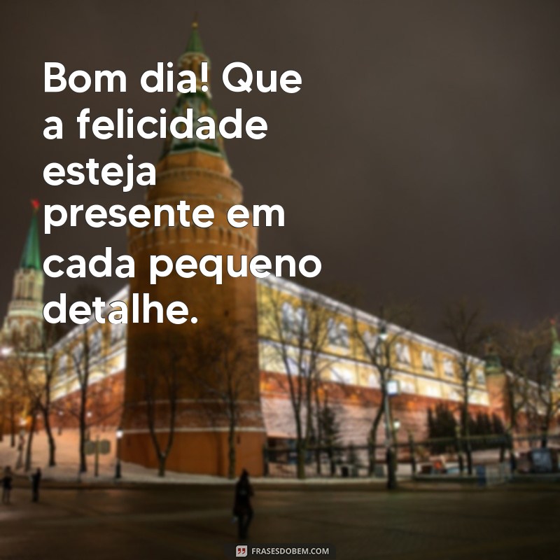 Comece Seu Dia com Alegria: Frases Inspiradoras para um Bom Dia 