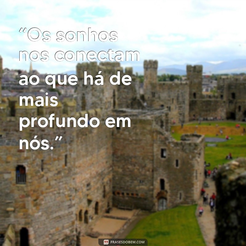 Frases Inspiradoras sobre Sonhos: Realize suas Aspirações 