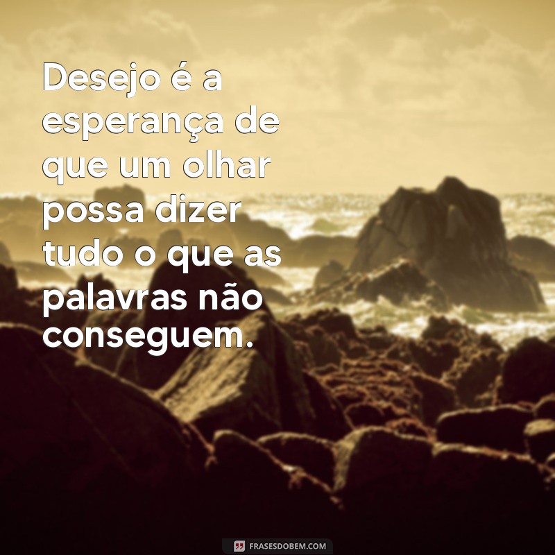 Entenda o Desejo por uma Pessoa: Significados e Implicações Emocionais 