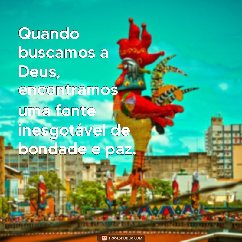 Frases Inspiradoras sobre a Bondade de Deus para Reflexão e Esperança 