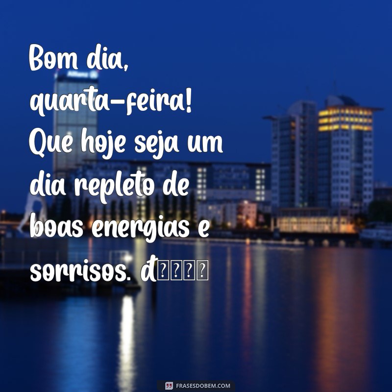 bom dia tumblr quarta feira Bom dia, quarta-feira! Que hoje seja um dia repleto de boas energias e sorrisos. 🌞✨