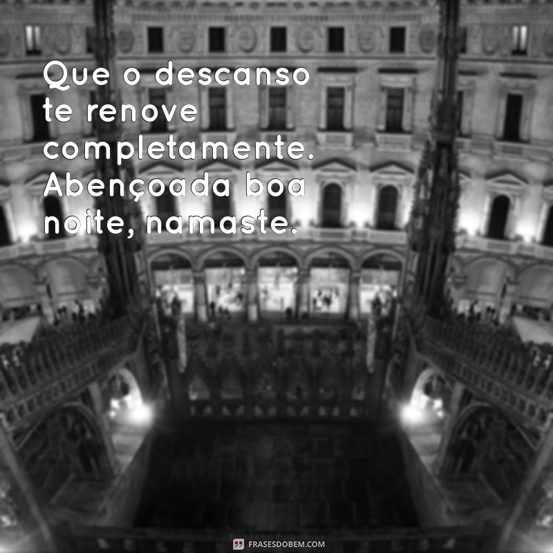 Boa Noite Abençoada: Mensagens de Namaste para Encerrar o Dia com Positividade 