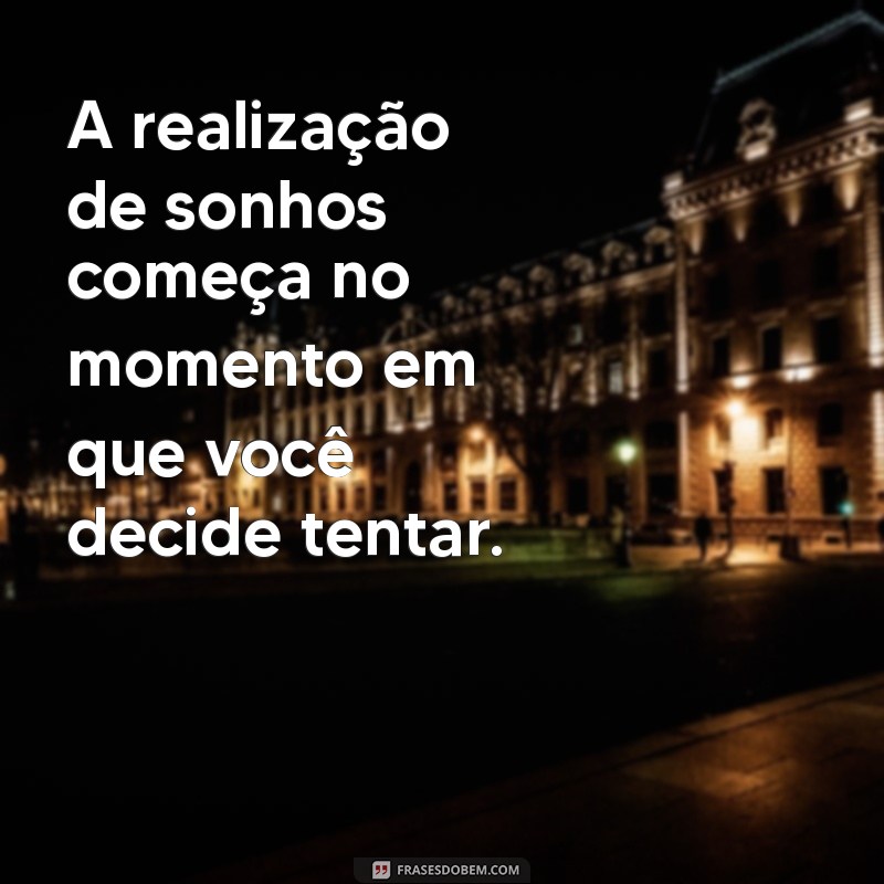 Frases Inspiradoras para Realizar Seus Sonhos: Motive-se e Alcance Suas Metas 