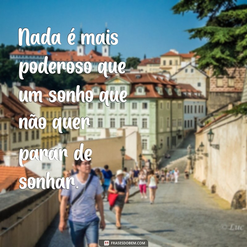 Frases Inspiradoras para Realizar Seus Sonhos: Motive-se e Alcance Suas Metas 