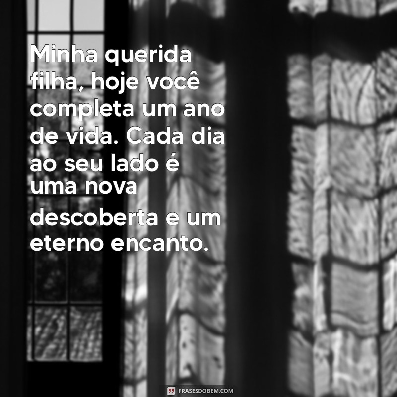 carta para minha filha de 1 ano Minha querida filha, hoje você completa um ano de vida. Cada dia ao seu lado é uma nova descoberta e um eterno encanto.