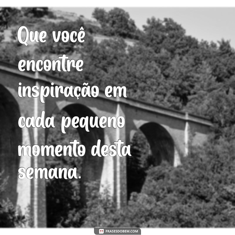 Mensagens Inspiradoras para Começar a Sua Semana com Positividade 