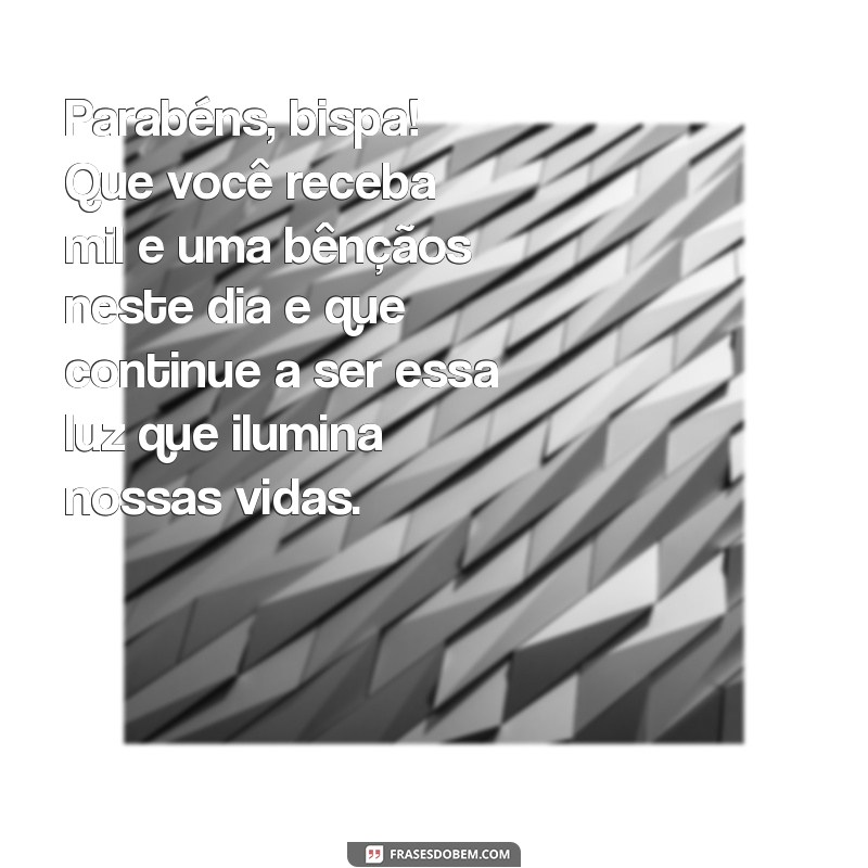 As Melhores Mensagens de Aniversário para Bispa: Celebre com Amor e Gratidão 