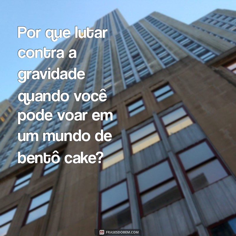 Bentô Cake Meme: As Melhores Frases para Compartilhar e Divertir! 