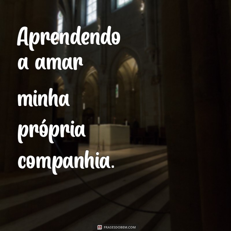 Frases Inspiradoras para Legendas de Fotos Sozinha: Expresse Sua Individualidade 