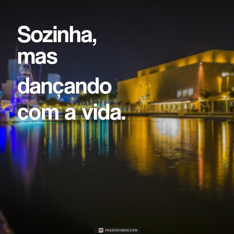 Frases Inspiradoras para Legendas de Fotos Sozinha: Expresse Sua Individualidade 