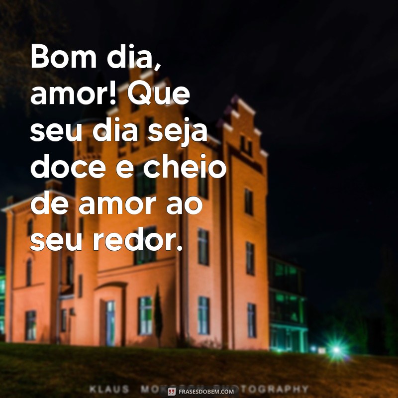 Bom Dia, Amor: Mensagens Abençoadas para Começar o Dia com Amor 