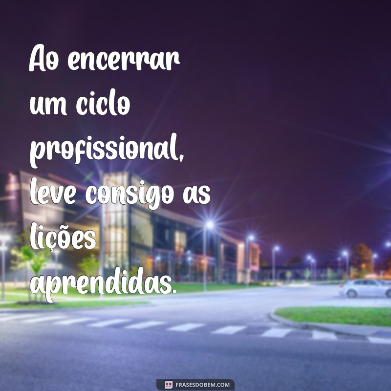 Como Encerrar Ciclos no Trabalho: Dicas para uma Transição Suave 