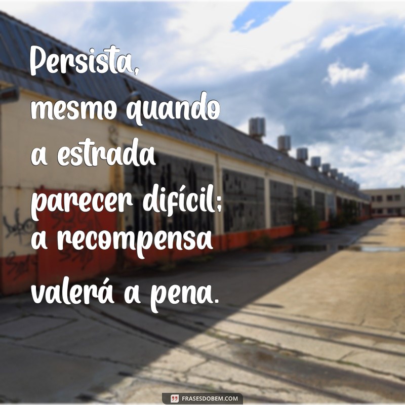 Frases Inspiradoras e Motivacionais para Transformar Seu Dia 