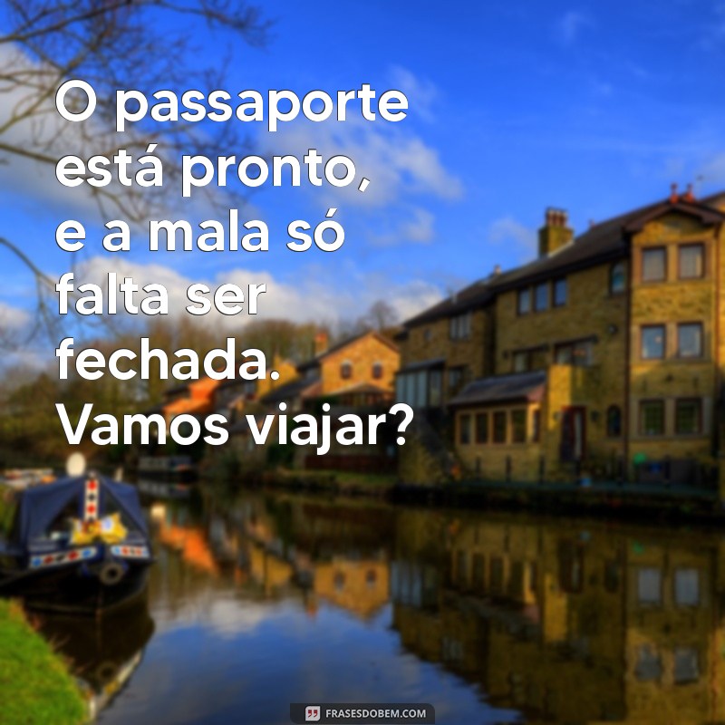 Convite Irresistível: Mensagens Criativas para Inspirar Sua Próxima Viagem 