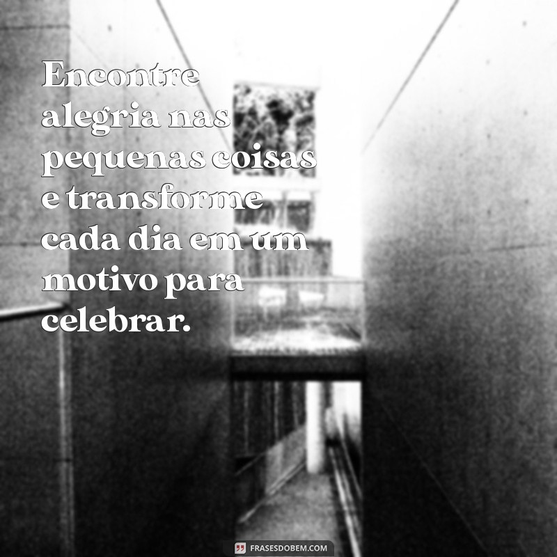 30 Frases Inspiradoras para Celebrar a Diversão e a Alegria 