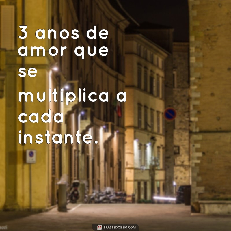 Comemore 3 Anos de Amor: Mensagens Inspiradoras para Celebrar Esta Data Especial 