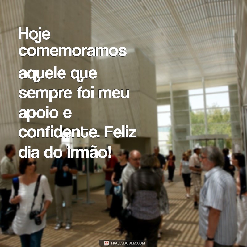 Celebrando o Dia do Irmão: Mensagens e Frases Inspiradoras para Comemorar 