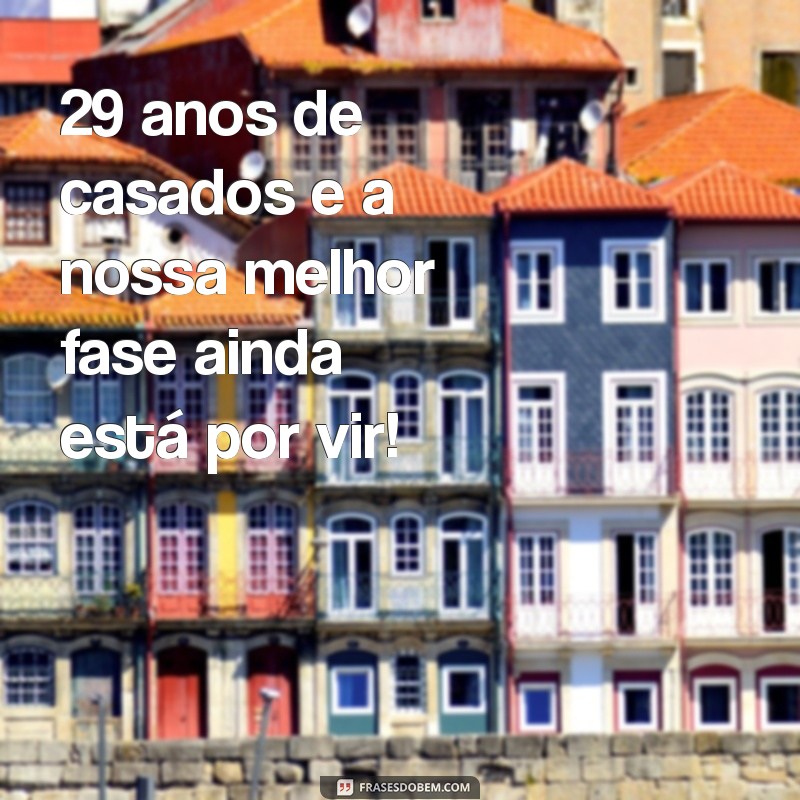 29 Anos de Casados: Mensagens Emocionantes para Celebrar o Amor Duradouro 