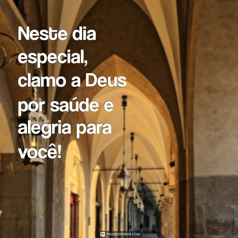 Frases de Aniversário Inspiradoras: Mensagens de Amor e Bençãos de Deus 