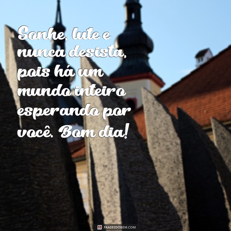 Descubra as melhores frases de bom dia para inspirar o seu dia! 