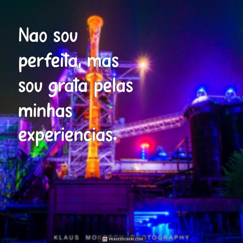 Frases Inspiradoras sobre Aceitar a Imperfeição e a Beleza do Ser Humano 