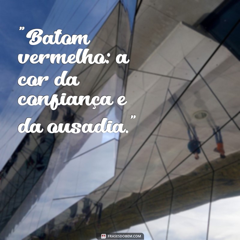 frases para batom vermelho 